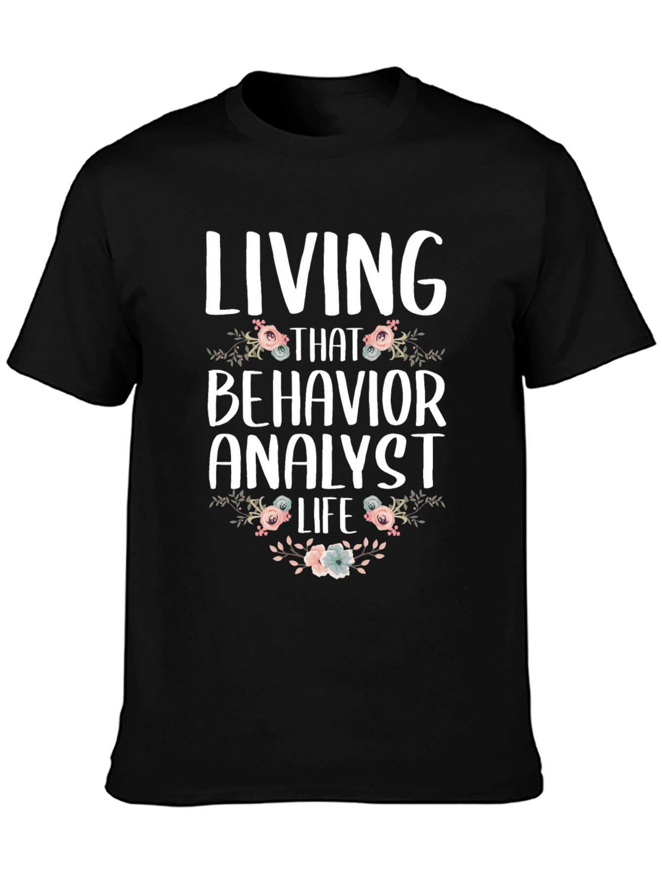 Living That Behavior Analyst Life T-Shirt