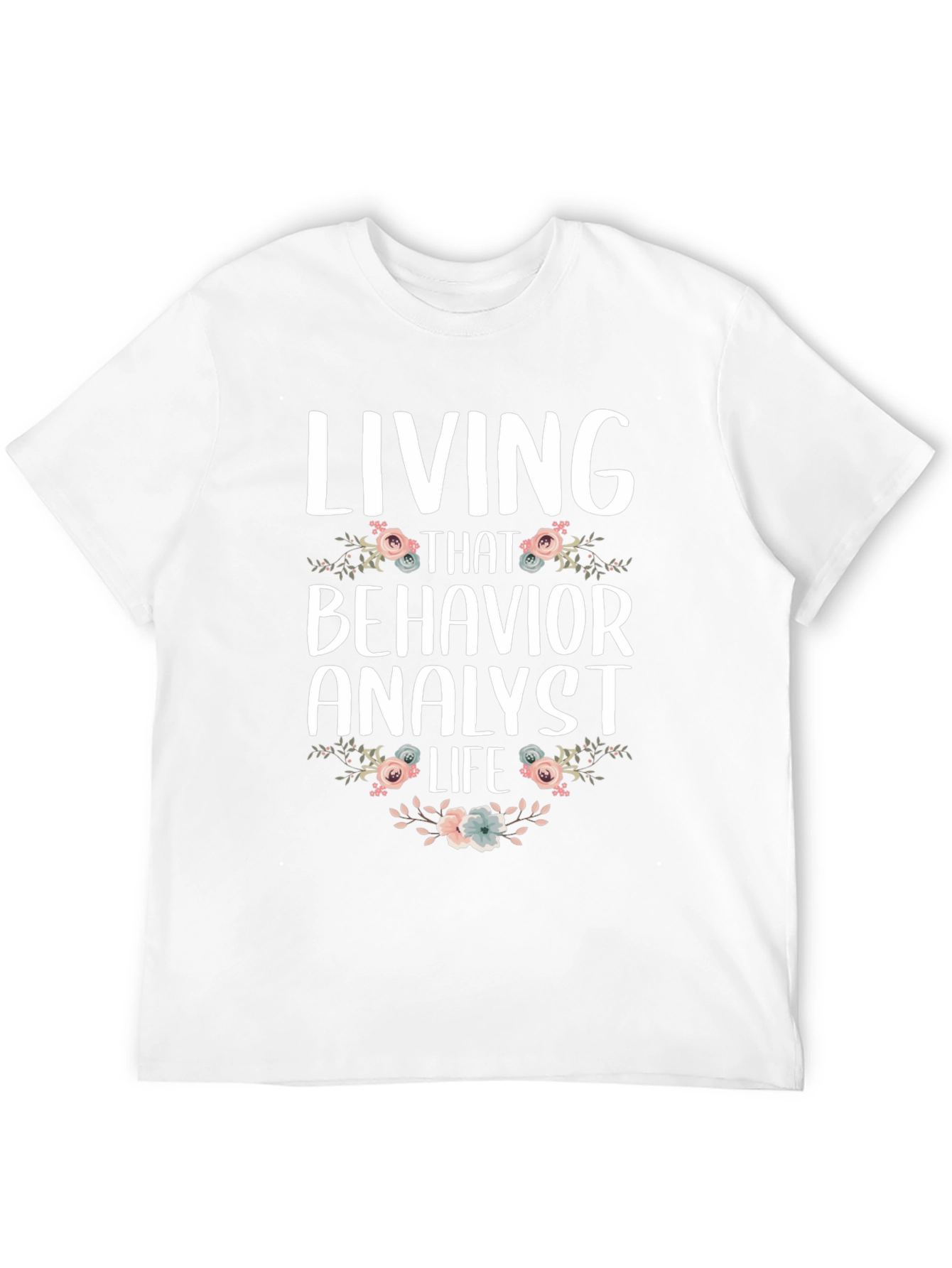 Living That Behavior Analyst Life T-Shirt