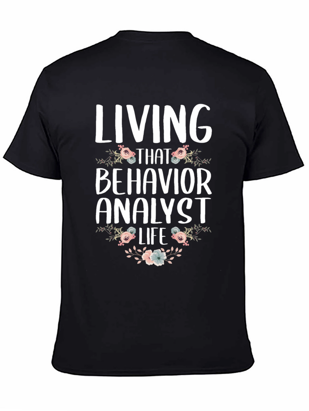 Living That Behavior Analyst Life T-Shirt