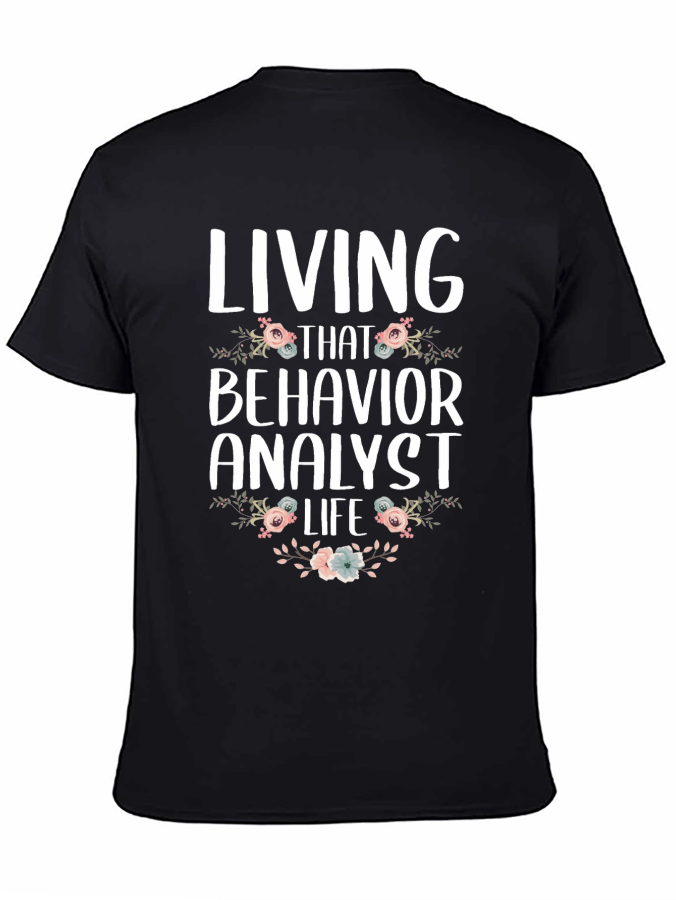 Living That Behavior Analyst Life T-Shirt