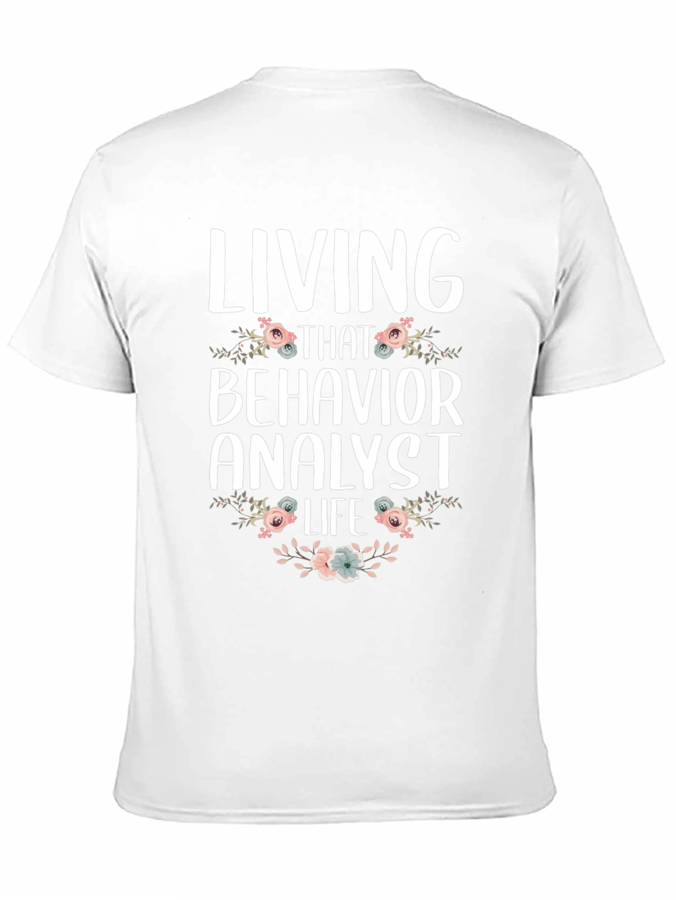 Living That Behavior Analyst Life T-Shirt