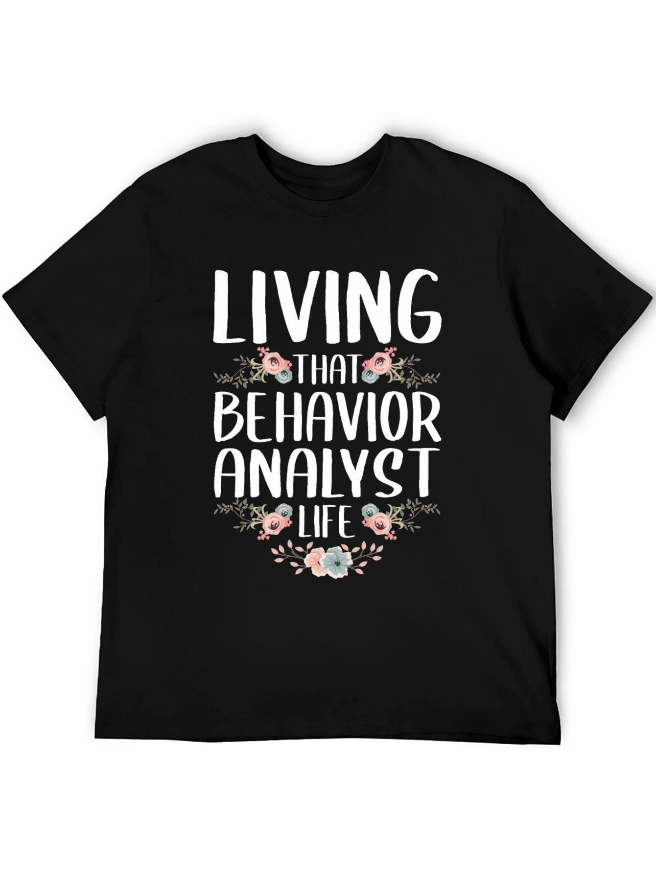 Living That Behavior Analyst Life T-Shirt