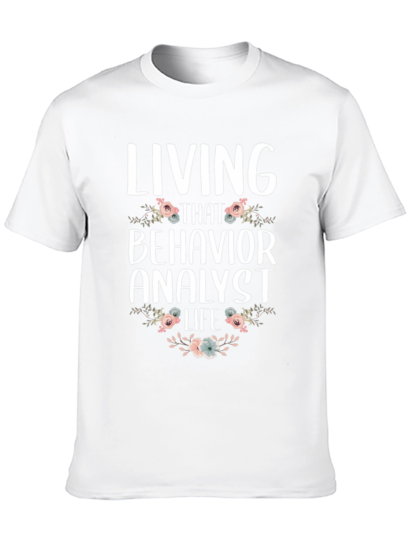 Living That Behavior Analyst Life T-Shirt