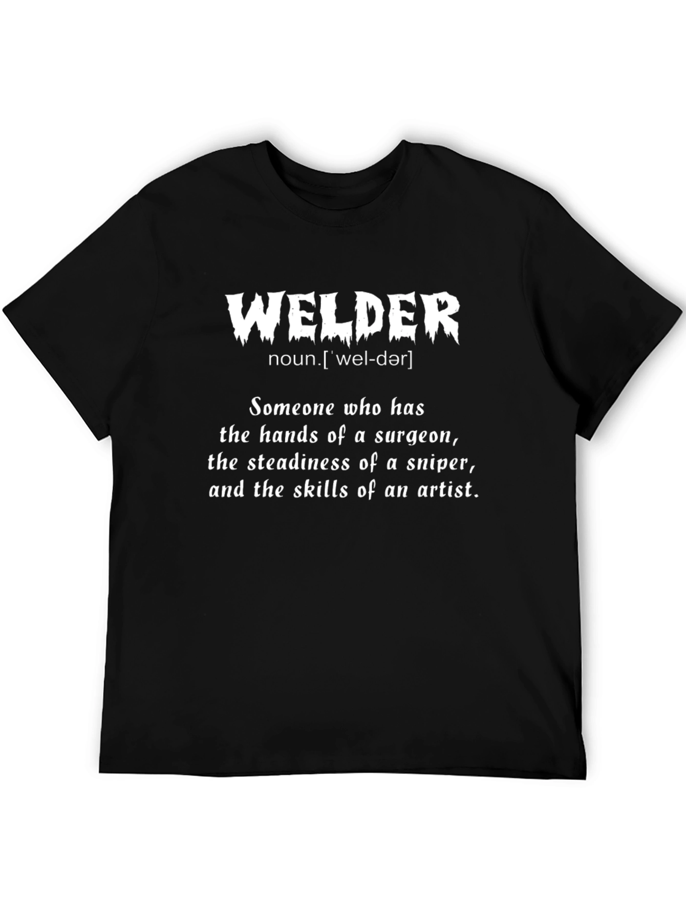 Welder Definition T-Shirt: Surgeon Sniper Artist