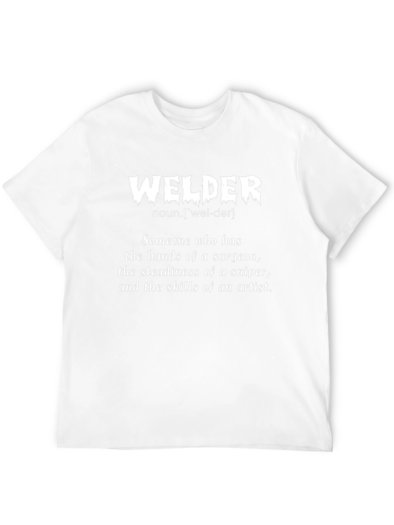 Welder Definition T-Shirt: Surgeon Sniper Artist