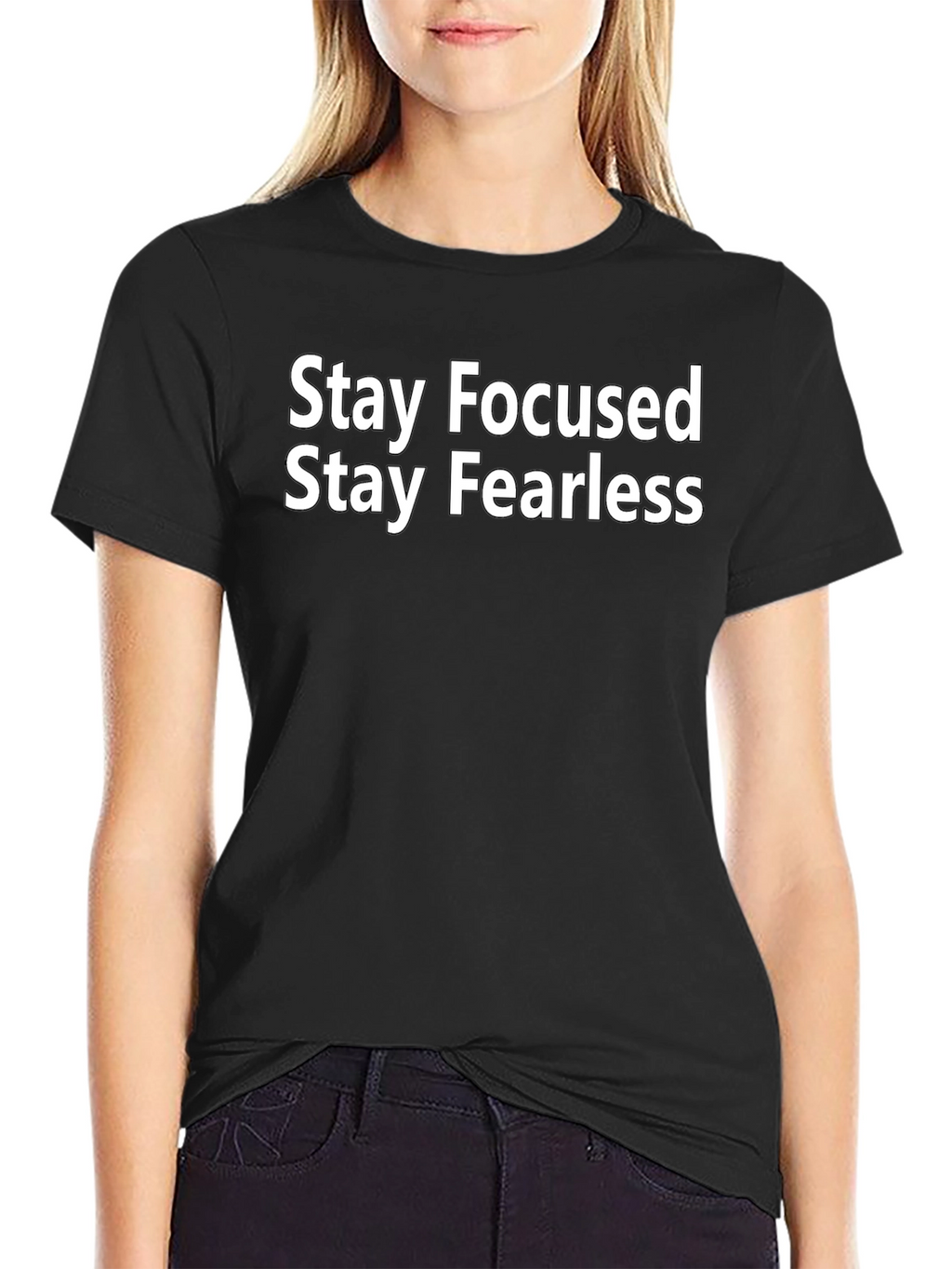 Stay Focused Stay Fearless Black T-Shirt