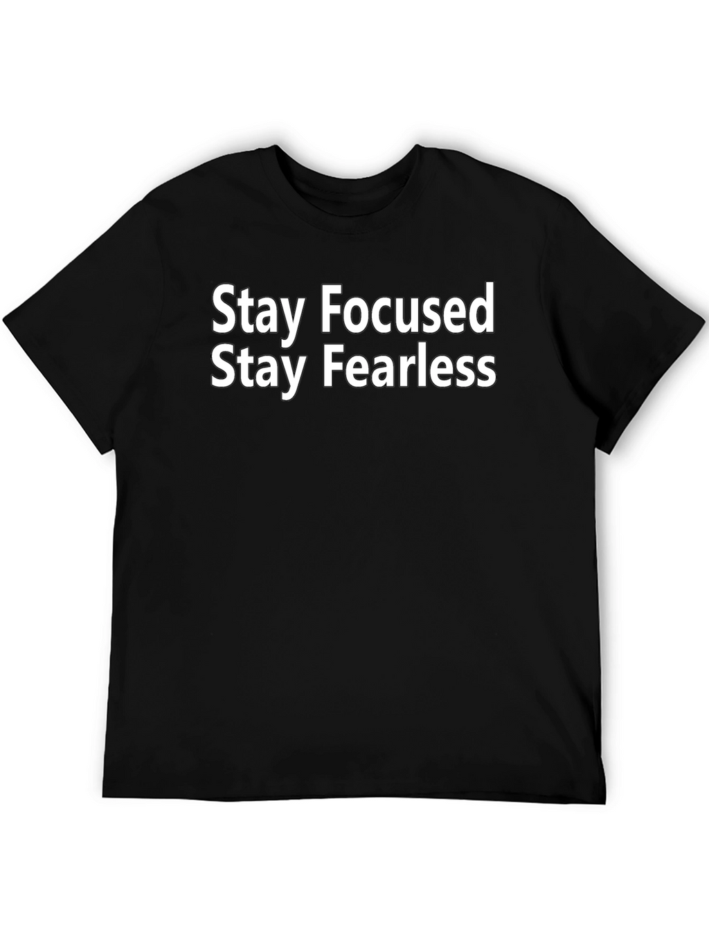 Stay Focused Stay Fearless Black T-Shirt