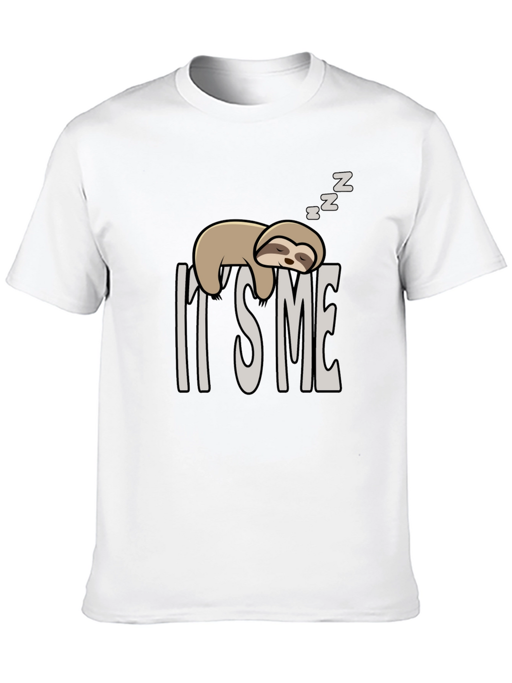 Its Me Sloth T-Shirt - Lazy Day Apparel