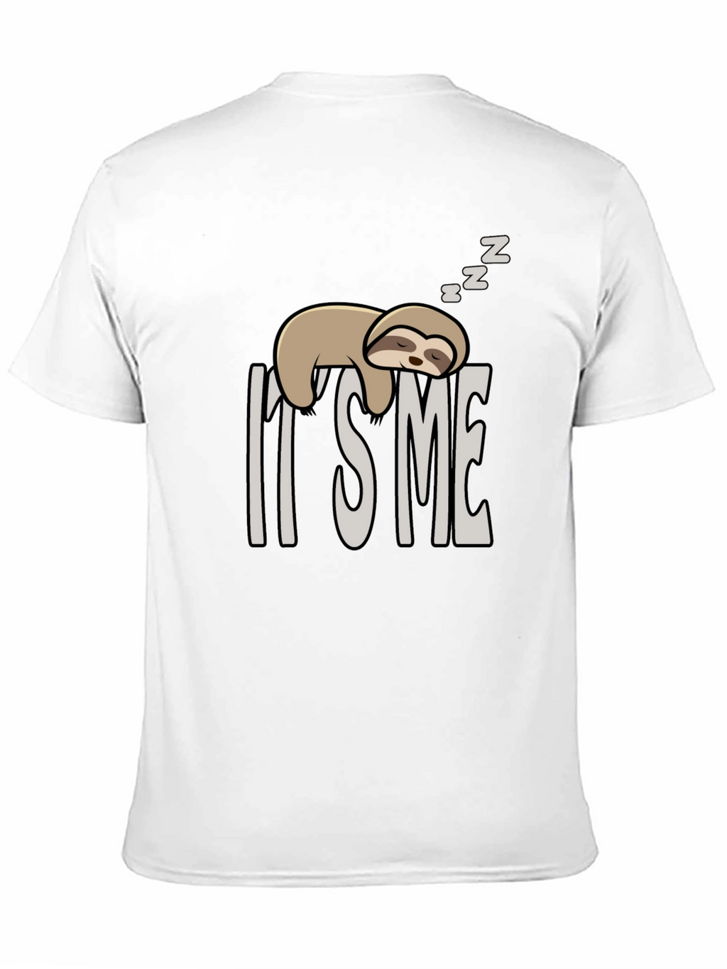 Its Me Sloth T-Shirt - Lazy Day Apparel