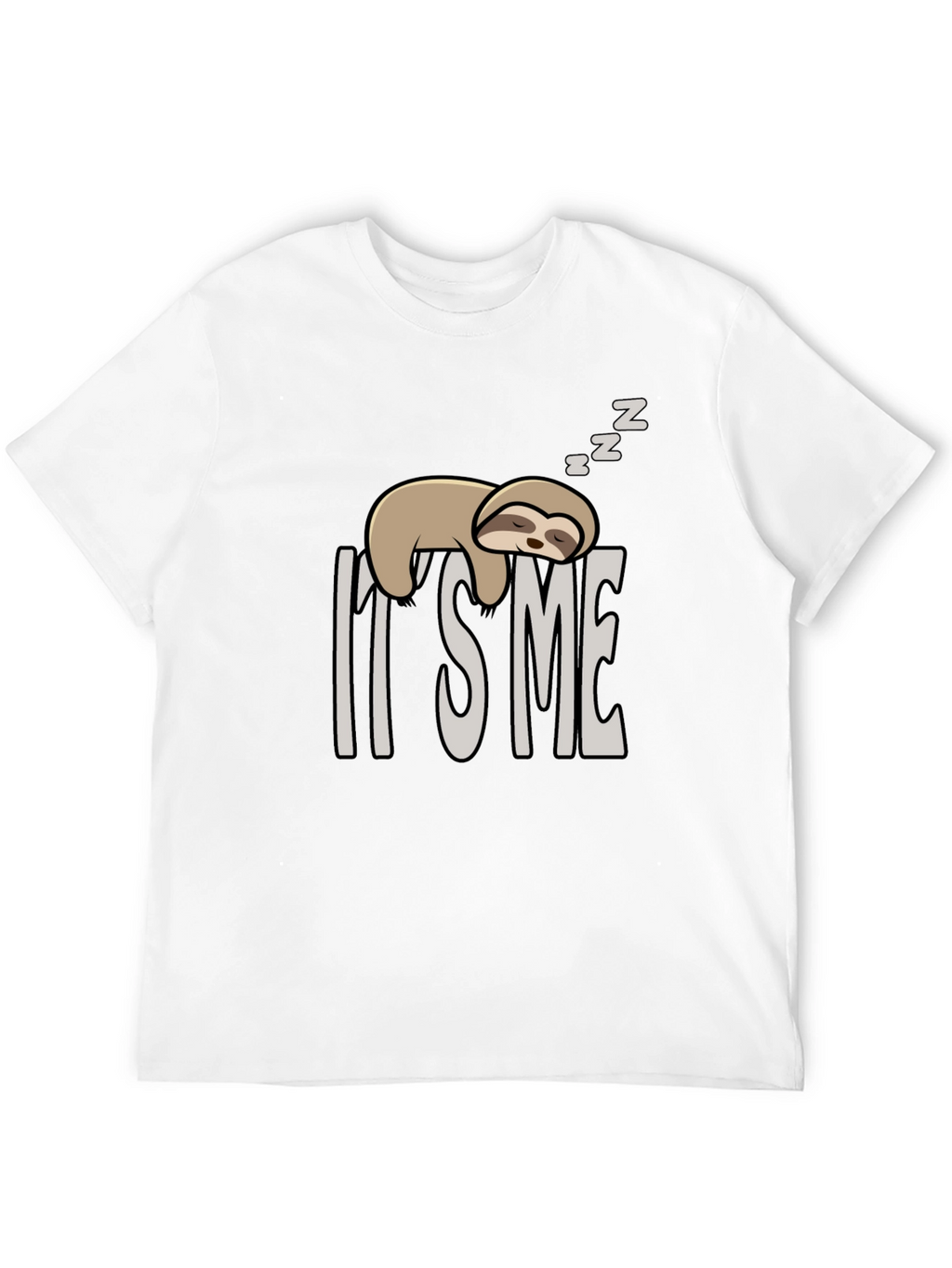 Its Me Sloth T-Shirt - Lazy Day Apparel