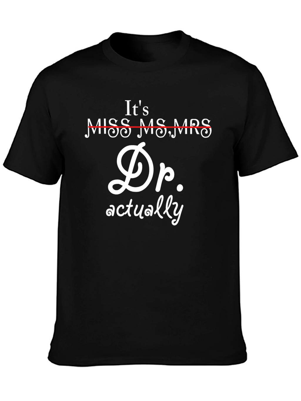 Its Dr. Actually T-Shirt