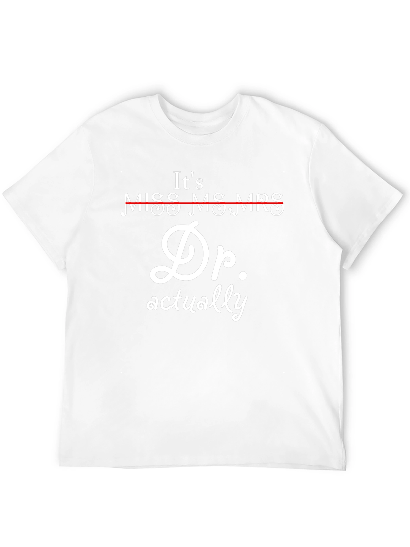 Its Dr. Actually T-Shirt