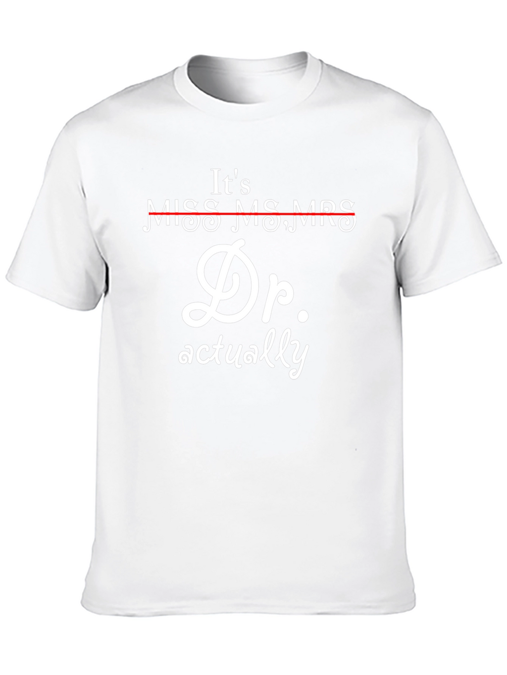 Its Dr. Actually T-Shirt
