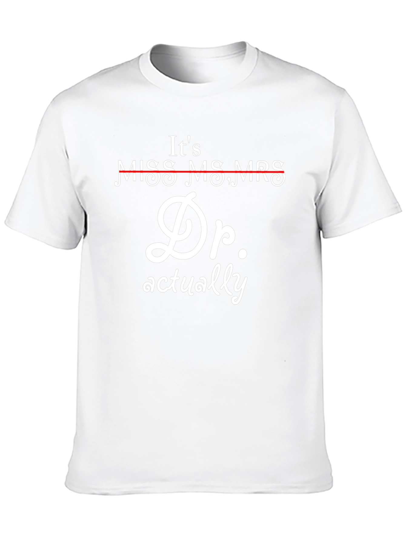 Its Dr. Actually T-Shirt