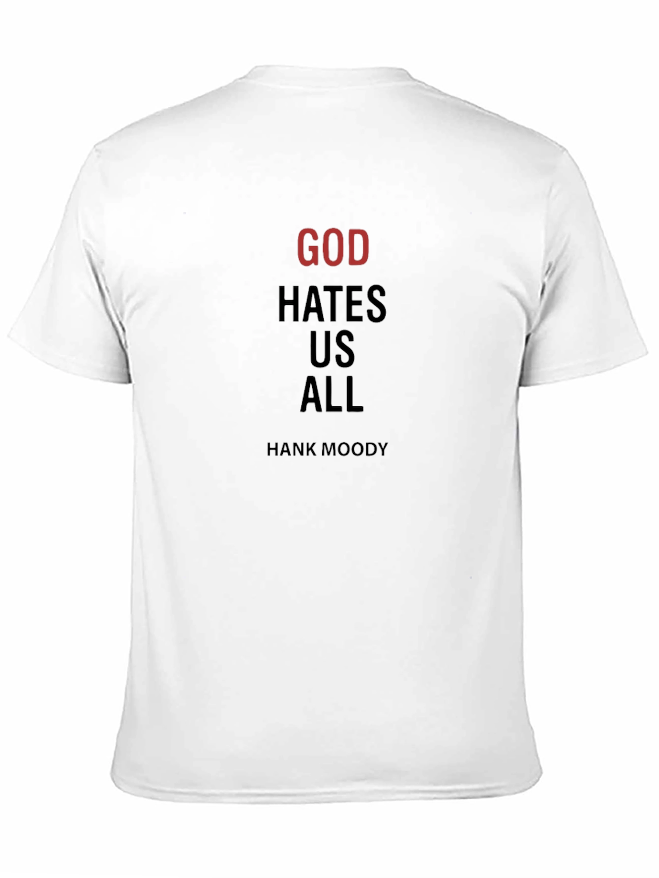 God Hates Us All T-Shirt - Hank Moody Inspired