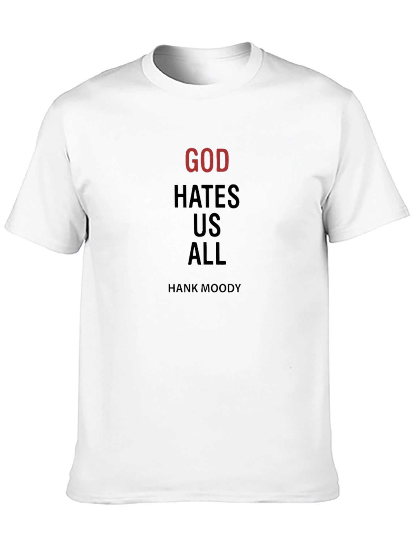 God Hates Us All T-Shirt - Hank Moody Inspired