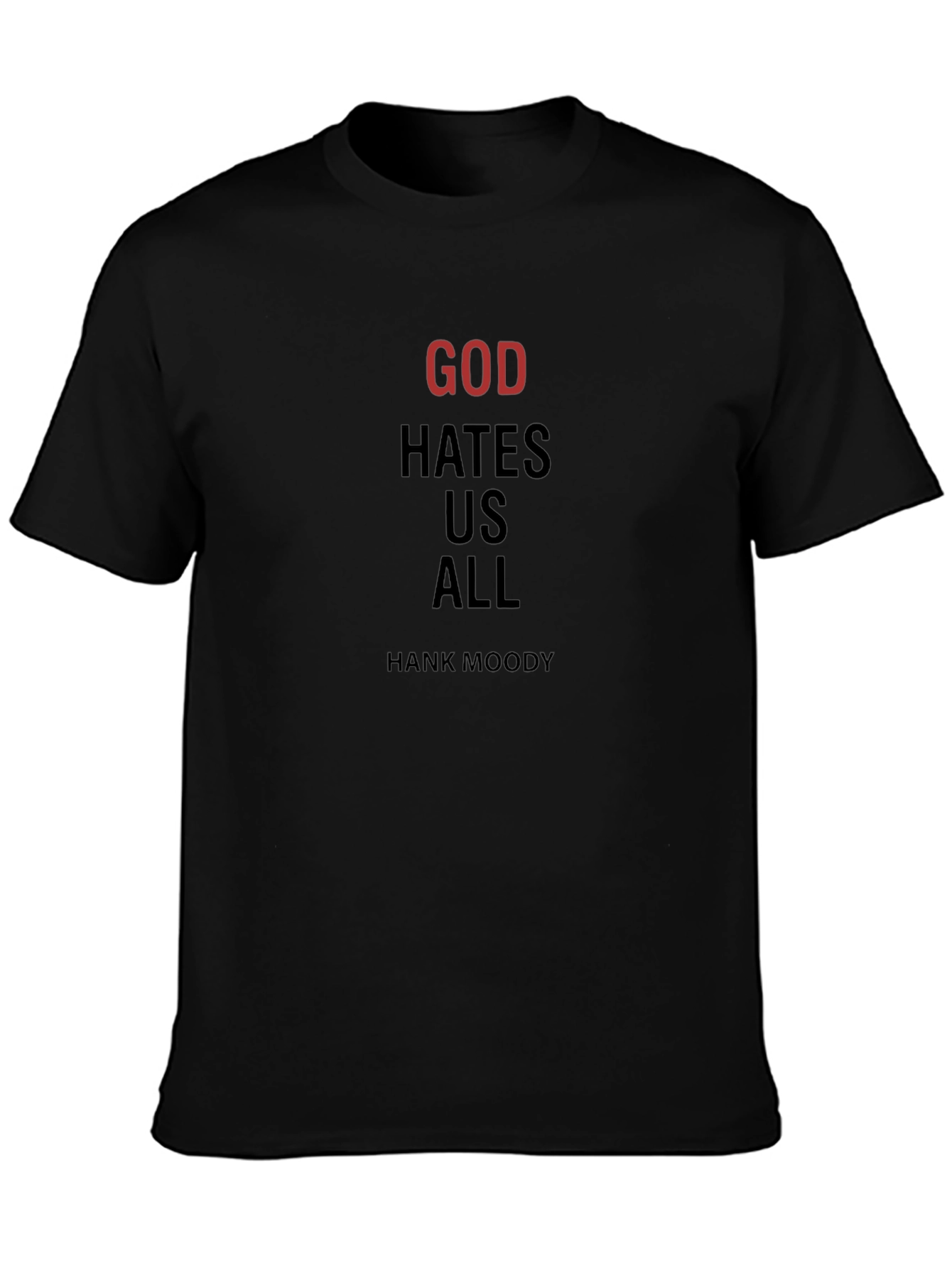 God Hates Us All T-Shirt - Hank Moody Inspired