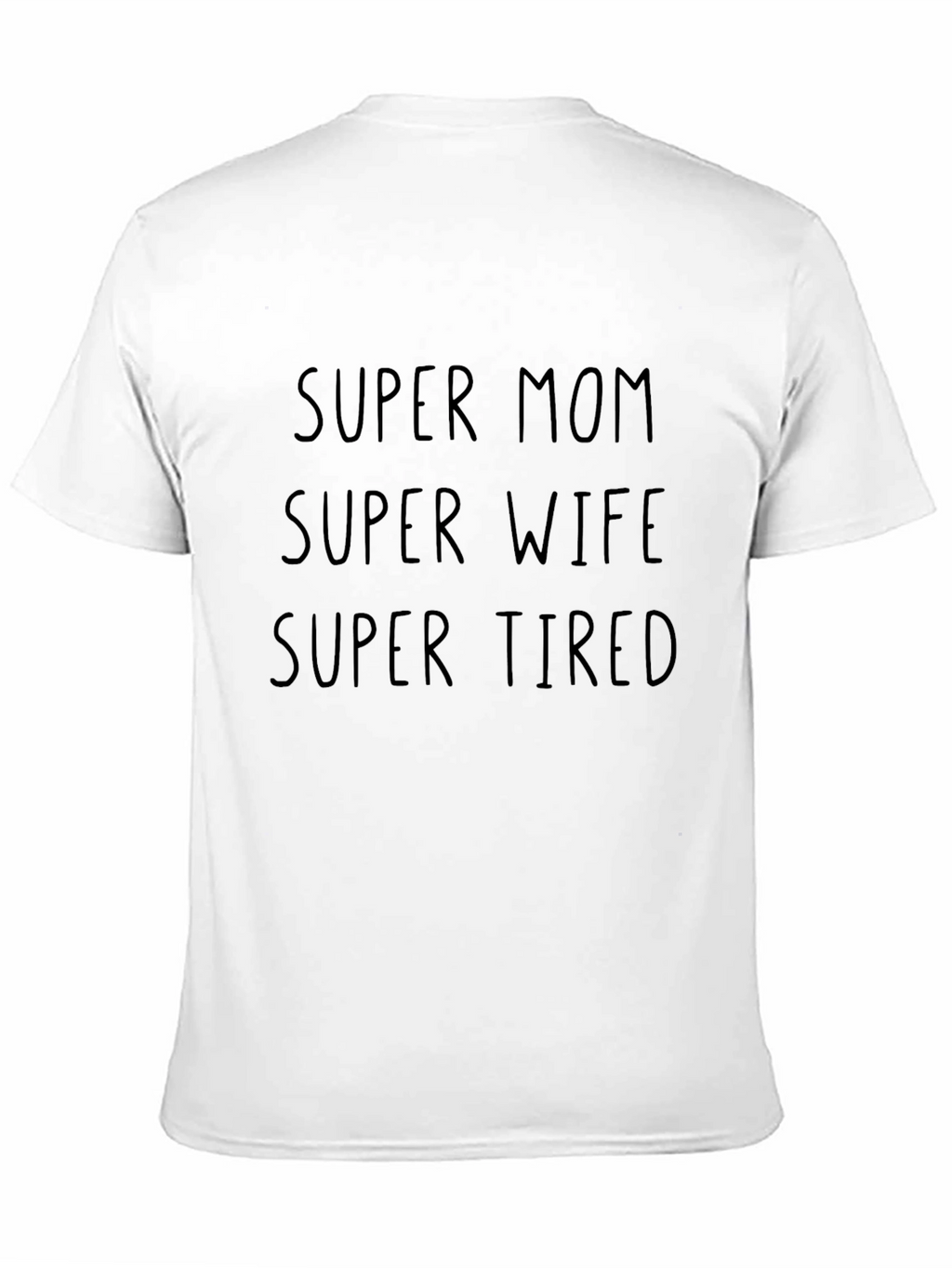 Super Mom Super Wife Super Tired Tee
