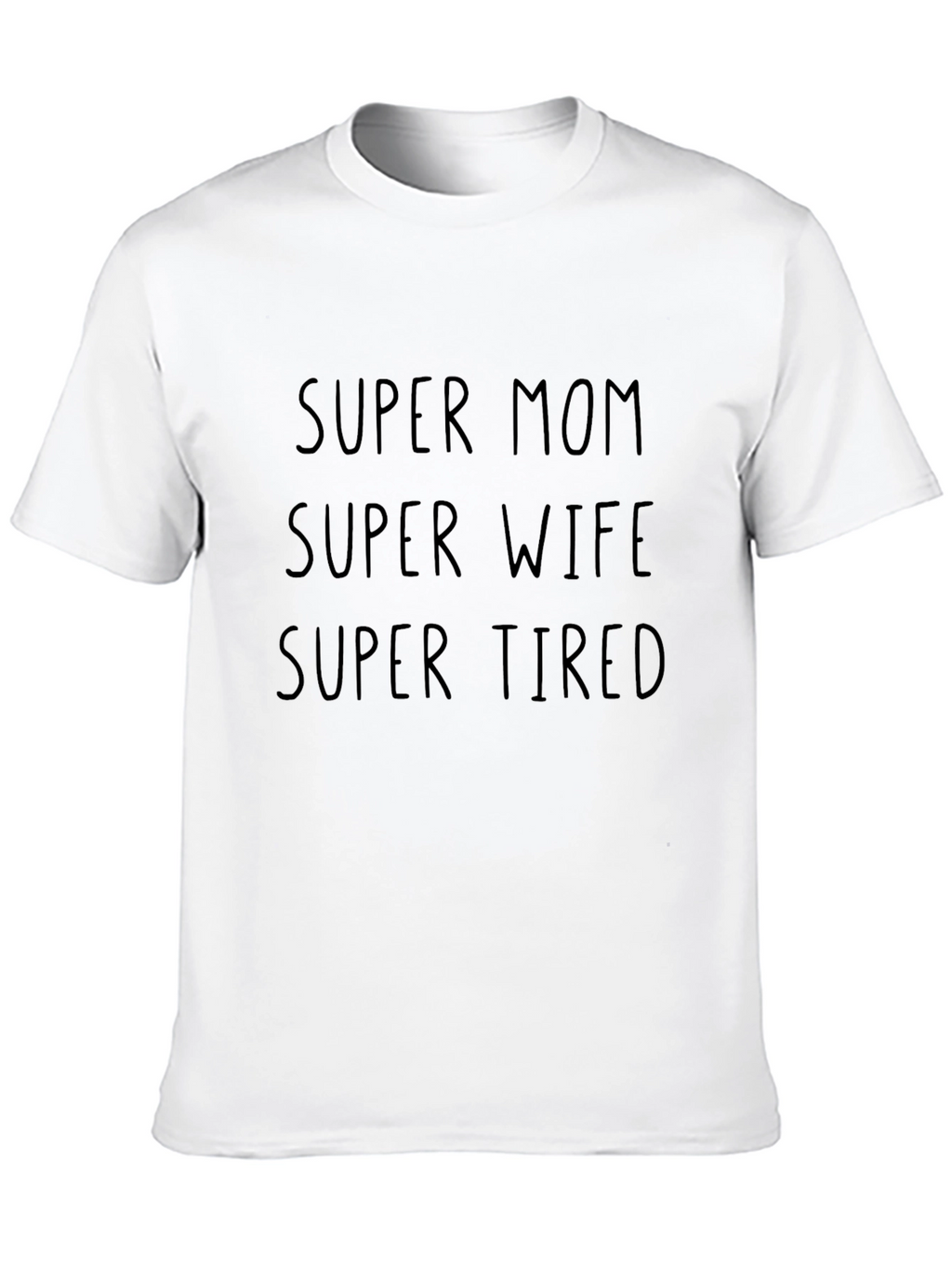Super Mom Super Wife Super Tired Tee