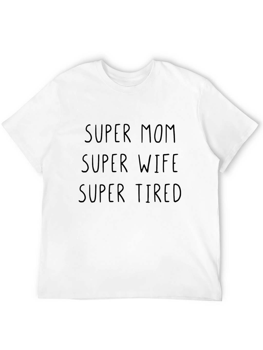 Super Mom Super Wife Super Tired Tee