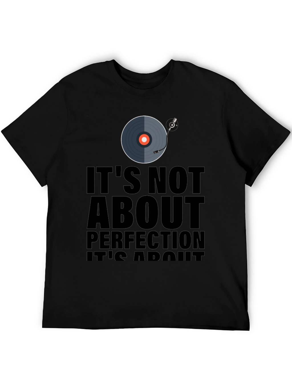 Its Not About Perfection T-Shirt