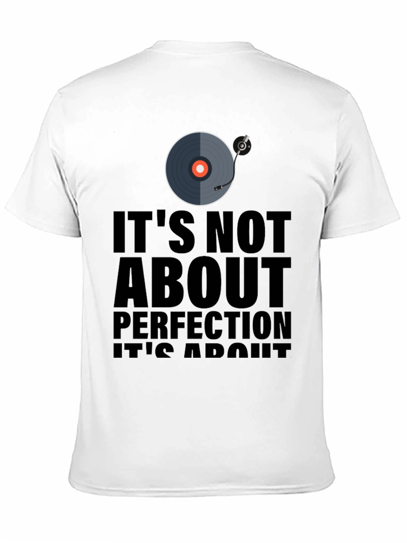 Its Not About Perfection T-Shirt