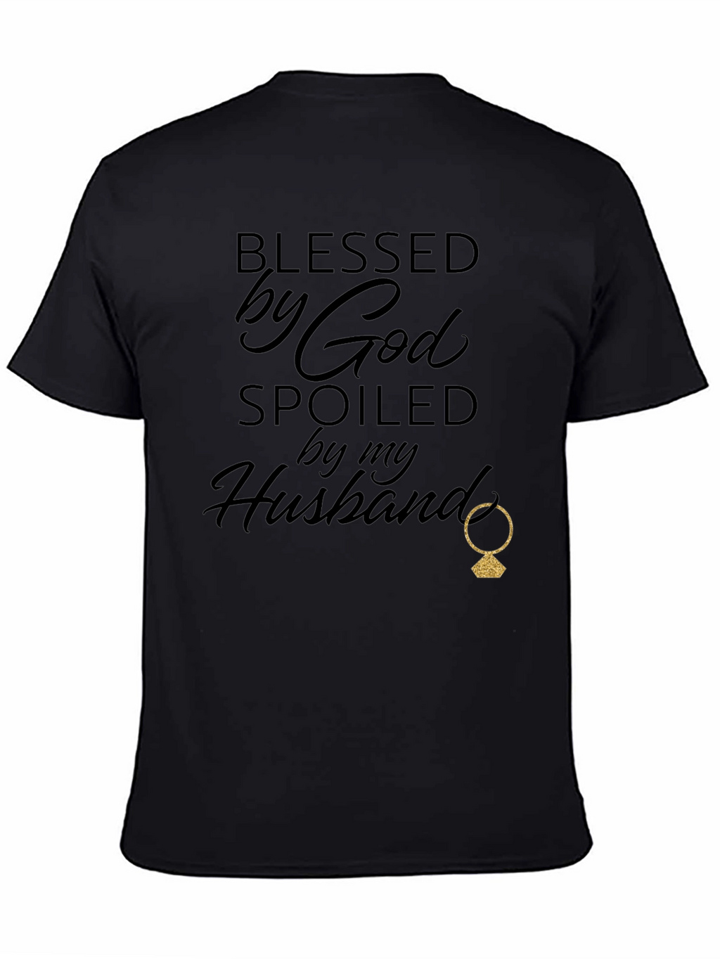 Blessed By God Spoiled By My Husband T-Shirt