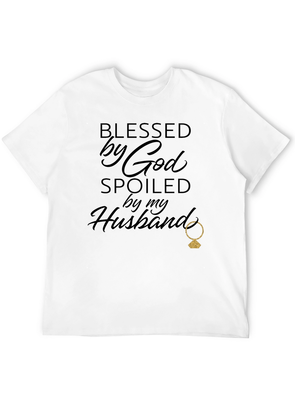 Blessed By God Spoiled By My Husband T-Shirt
