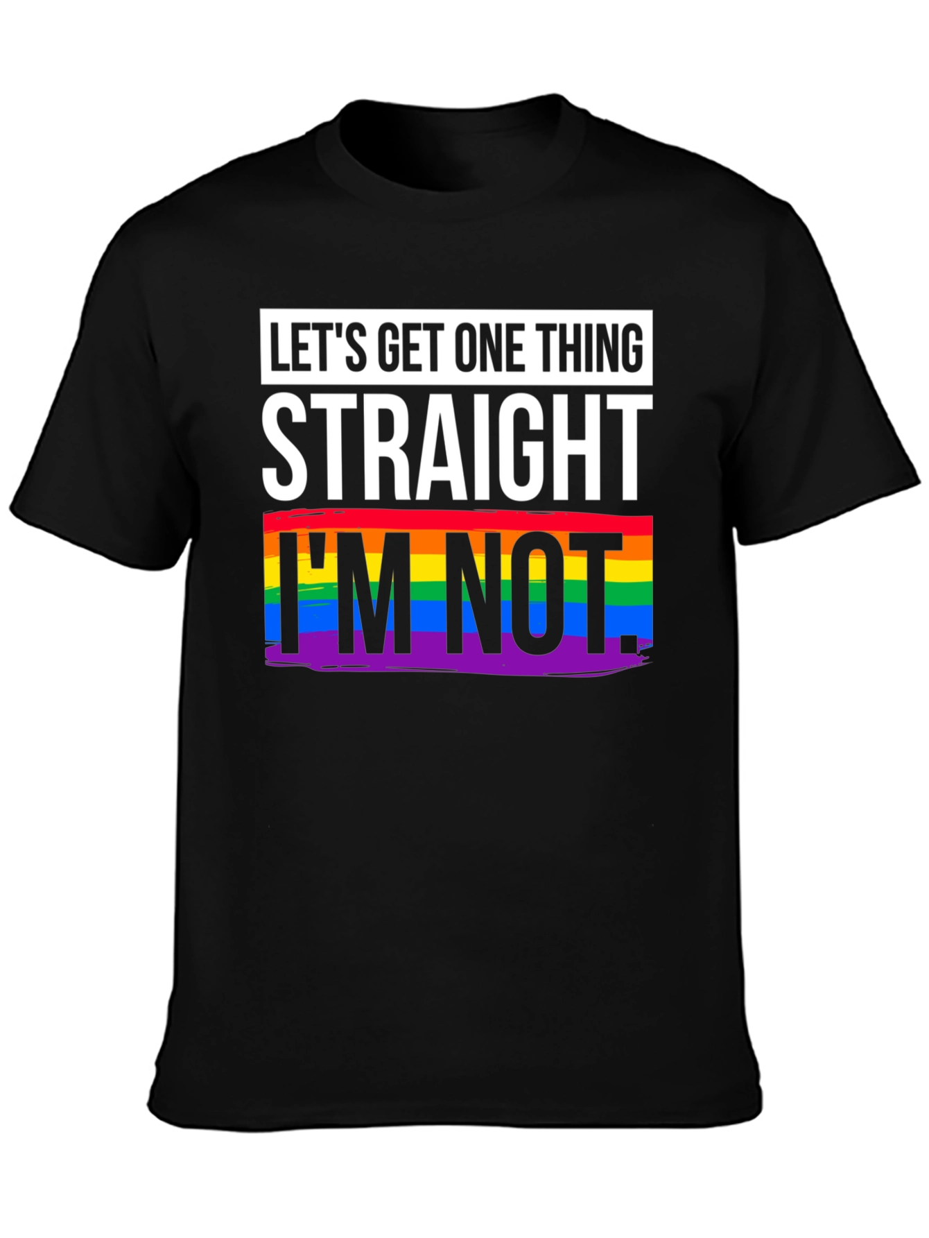 Lets Get One Thing Straight T-Shirt - Pride Rainbow LGBT