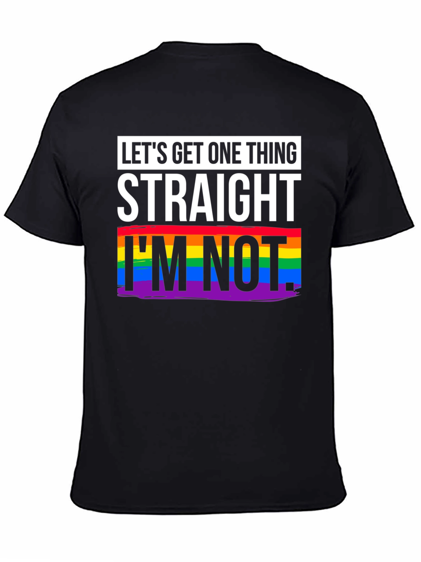 Lets Get One Thing Straight T-Shirt - Pride Rainbow LGBT