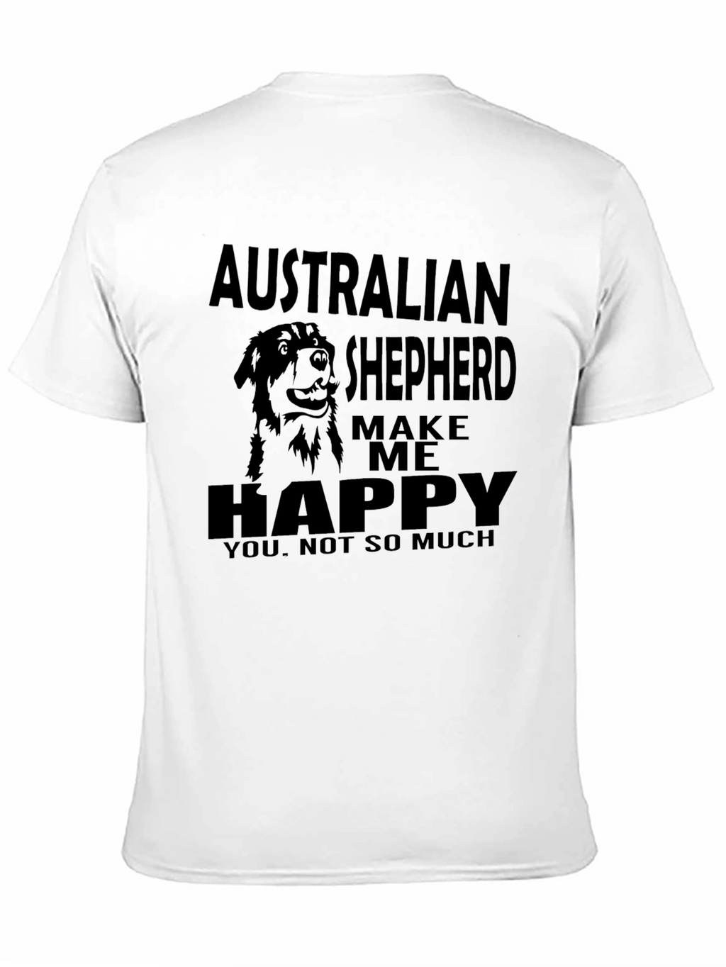 Australian Shepherd Make Me Happy T-Shirt