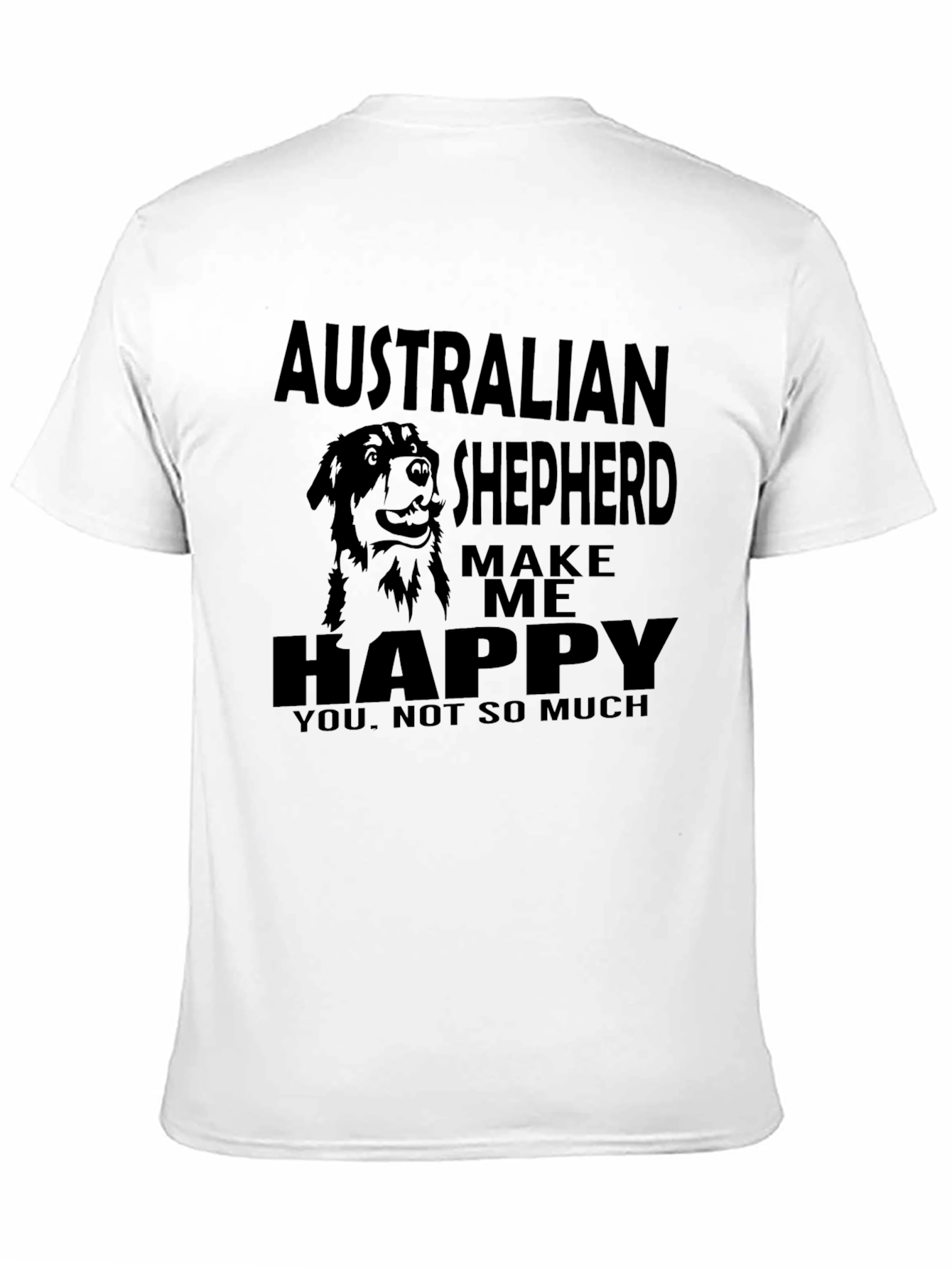 Australian Shepherd Make Me Happy T-Shirt