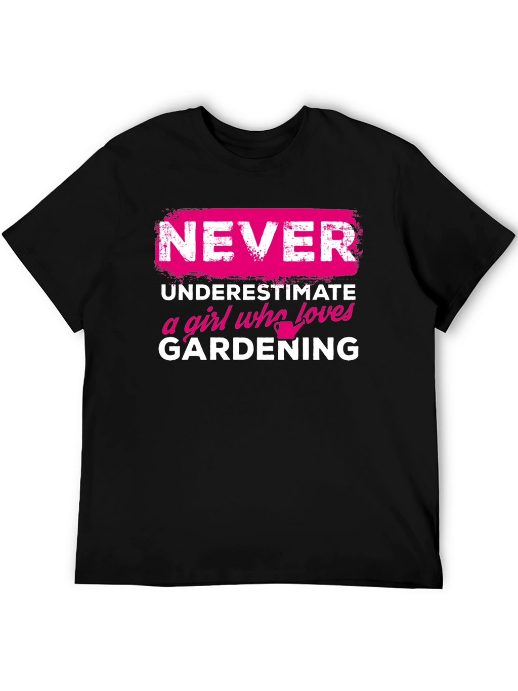 Gardening Girl T-Shirt: Never Underestimate