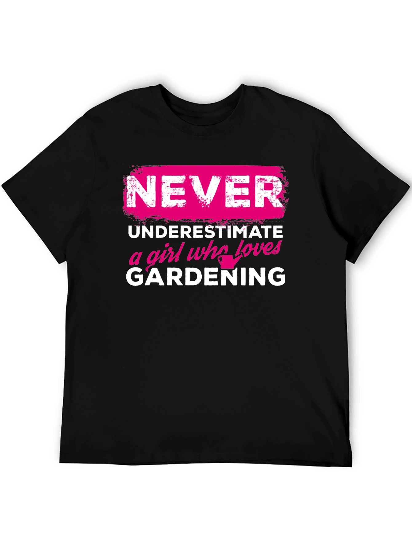 Gardening Girl T-Shirt: Never Underestimate