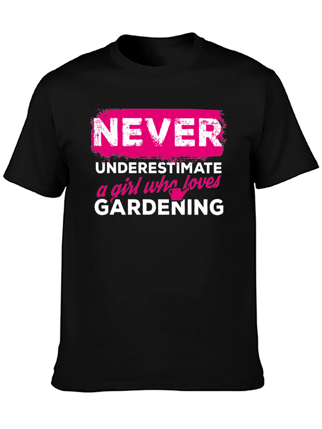 Gardening Girl T-Shirt: Never Underestimate
