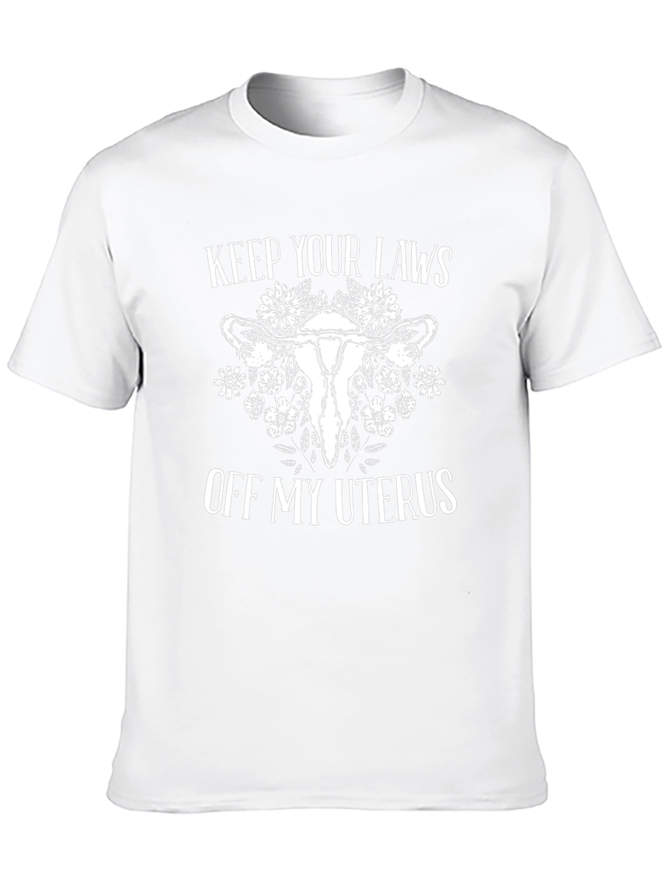 Feminist Slogan Tee: Keep Your Laws Off My Uterus