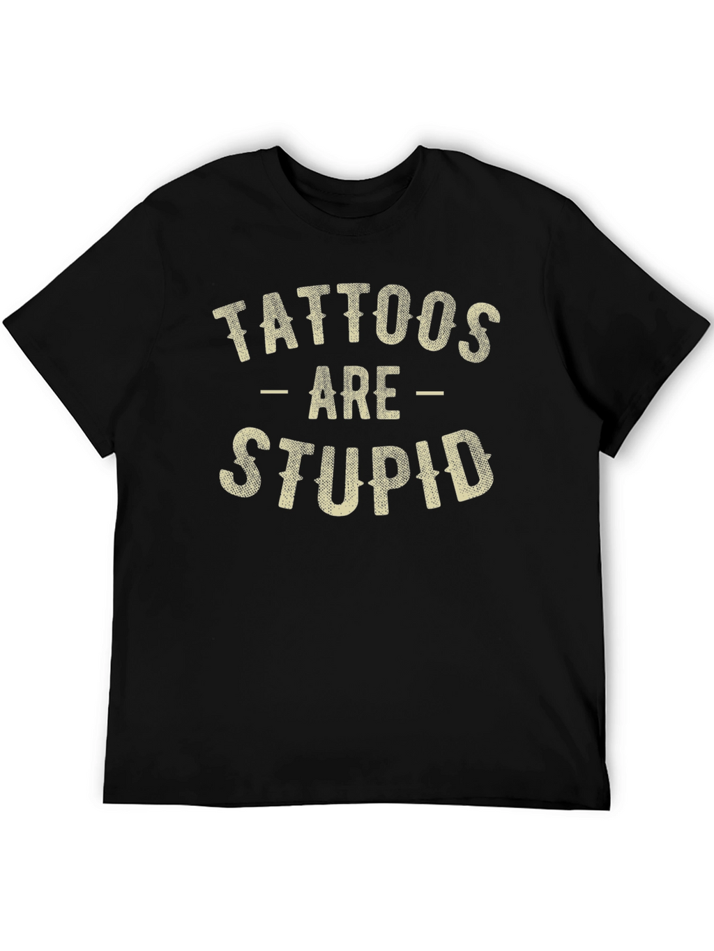 Tattoos Are Stupid Funny Sarcastic Graphic T-Shirt