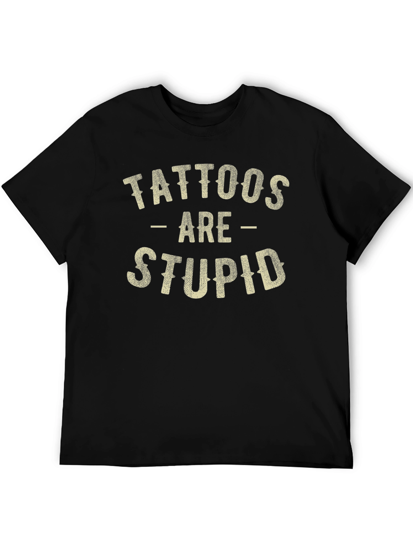 Tattoos Are Stupid Funny Sarcastic Graphic T-Shirt