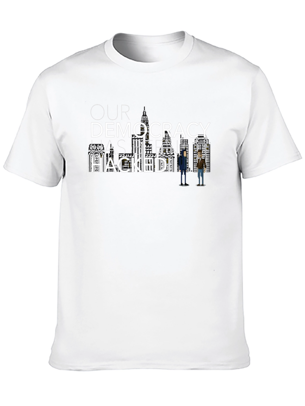 Our Democracy Has Been Hacked Graphic Tee