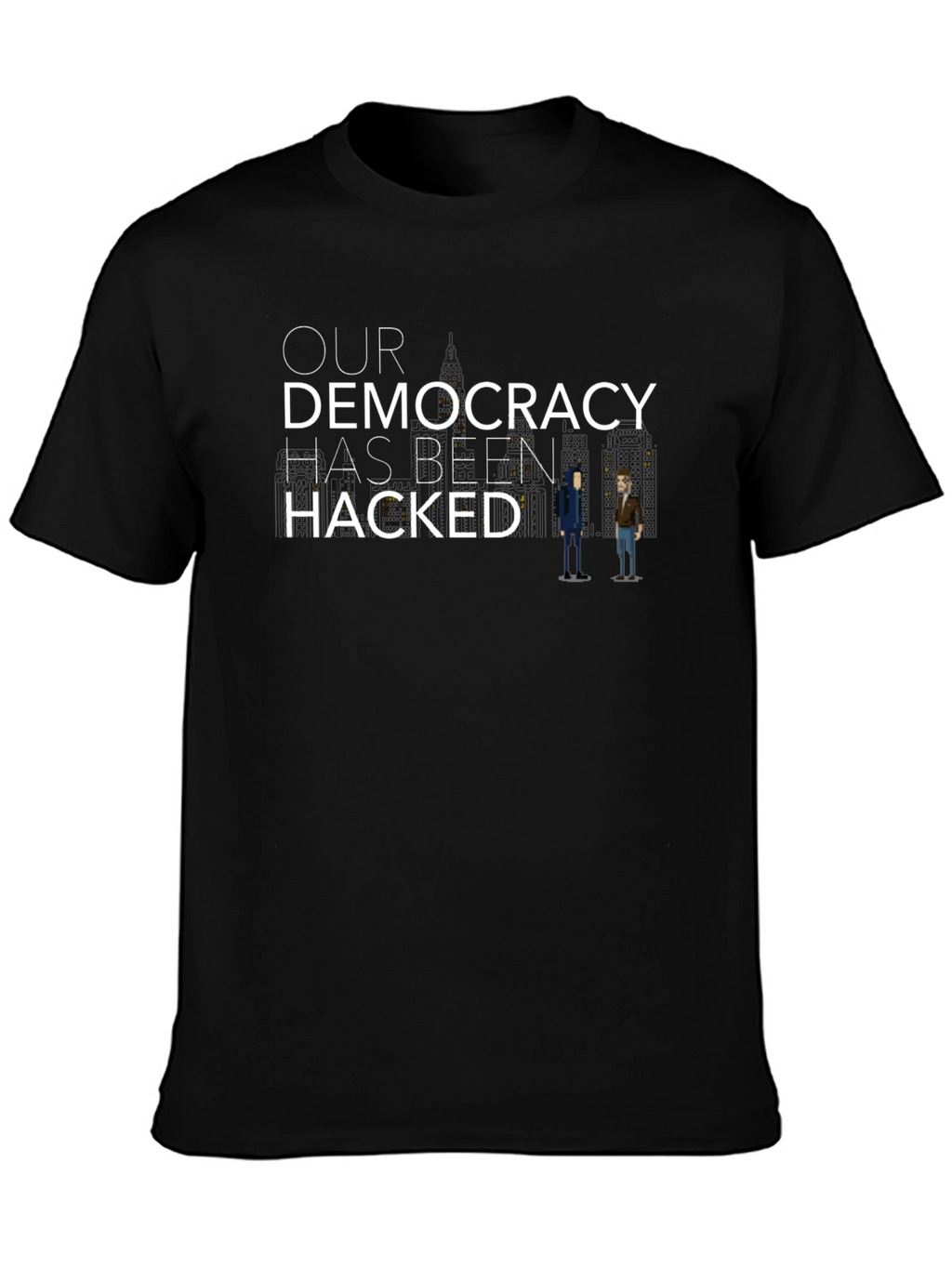 Our Democracy Has Been Hacked Graphic Tee