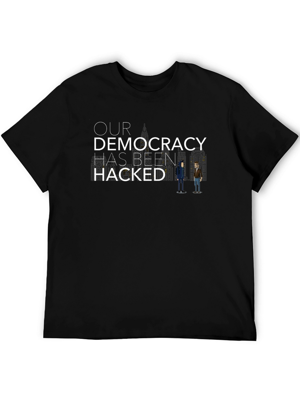 Our Democracy Has Been Hacked Graphic Tee