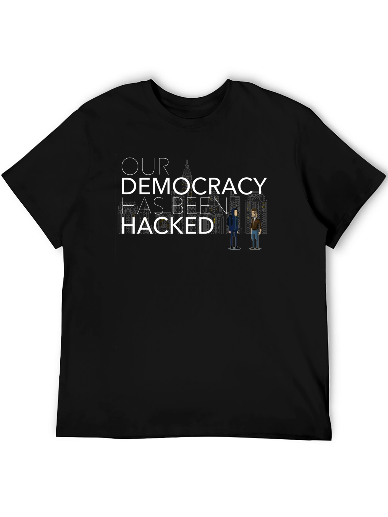 Our Democracy Has Been Hacked Graphic Tee