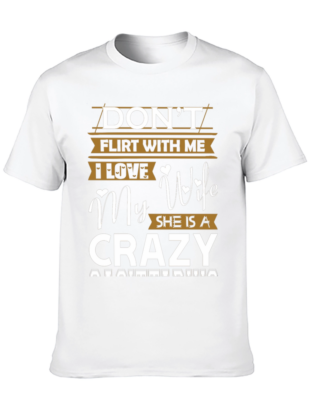 Dont Flirt With Me Crazy Wife T-Shirt
