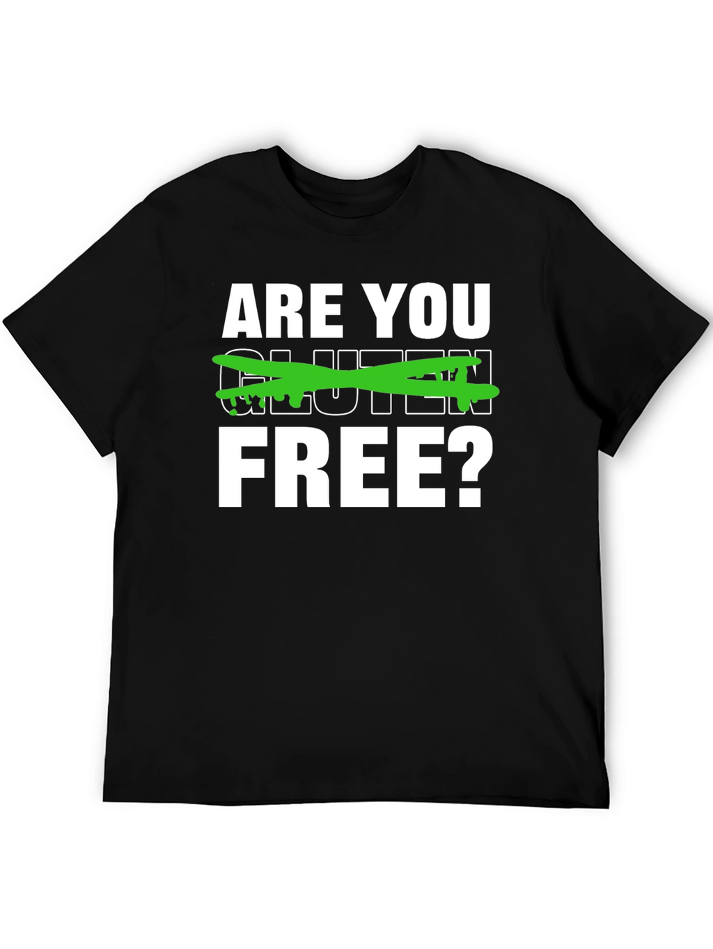 Are You Gluten Free? Graphic Tee
