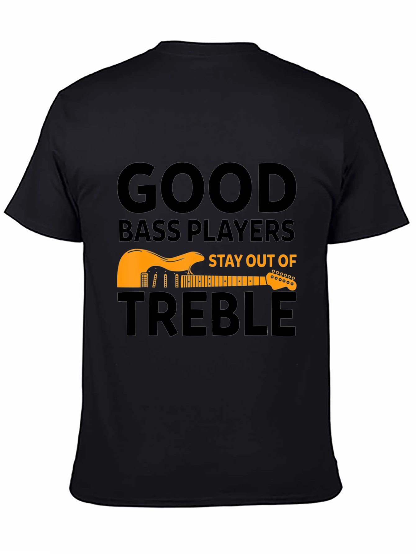 Good Bass Players T-Shirt - Stay Out of Treble