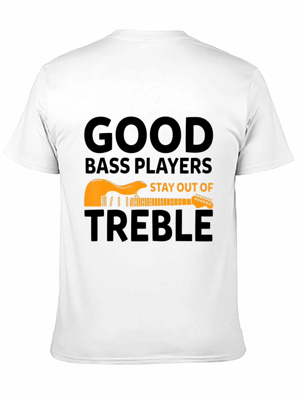 Good Bass Players T-Shirt - Stay Out of Treble