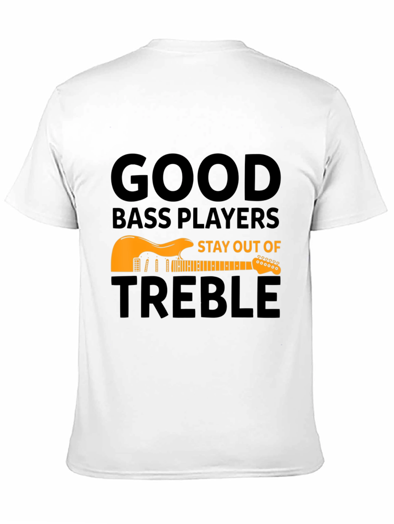 Good Bass Players T-Shirt - Stay Out of Treble
