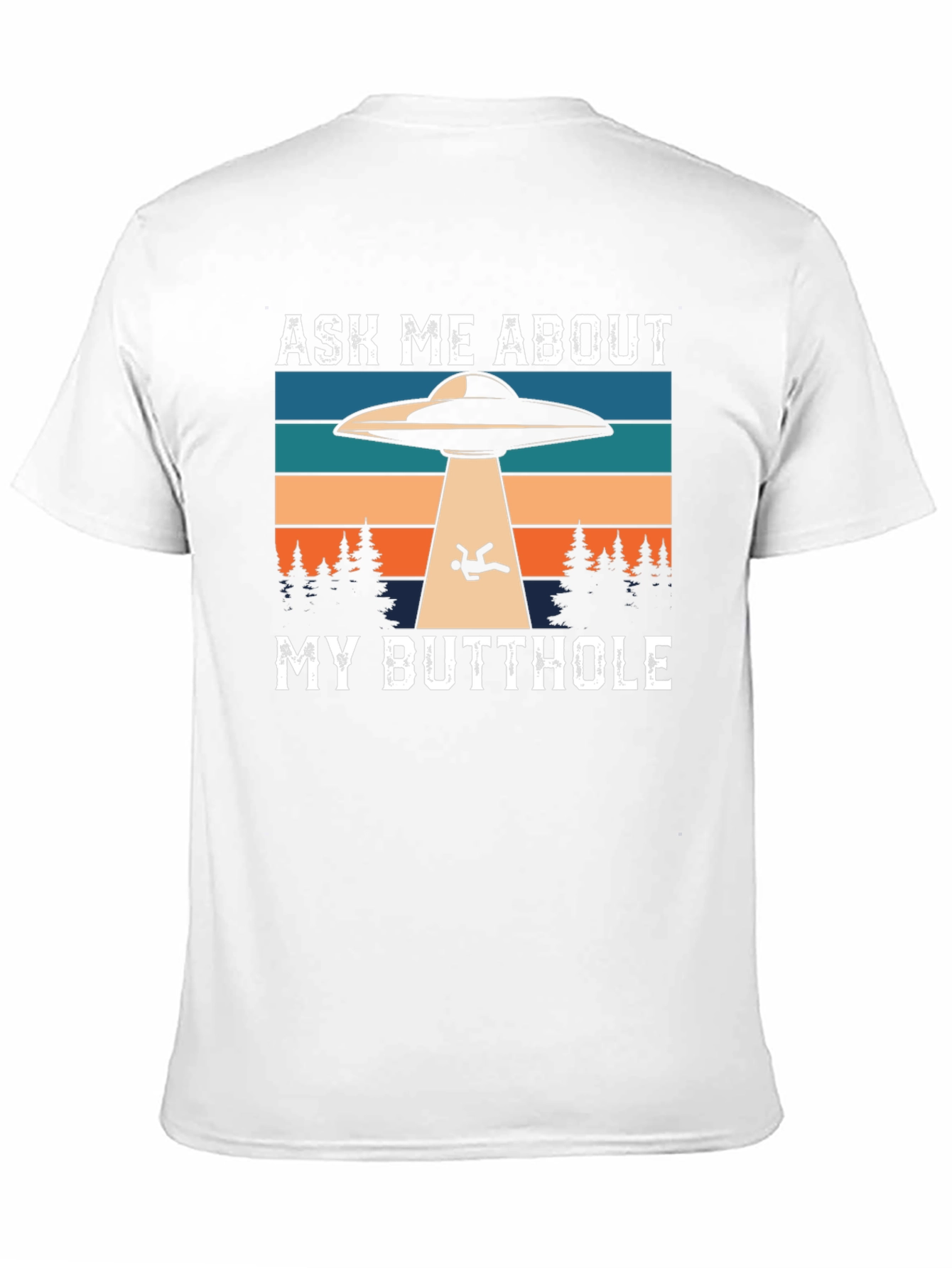 Ask Me About My Butthole Alien Abduction T-Shirt