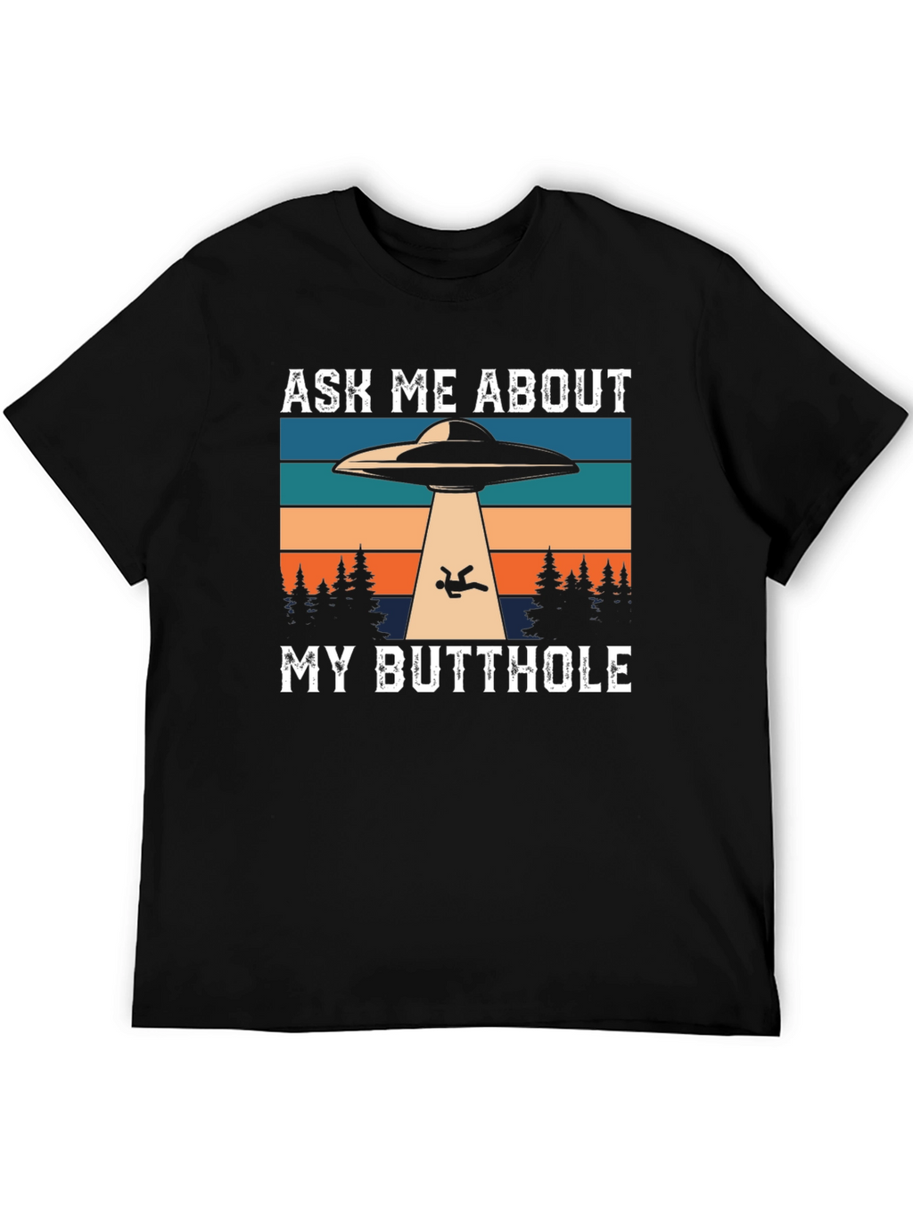 Ask Me About My Butthole Alien Abduction T-Shirt
