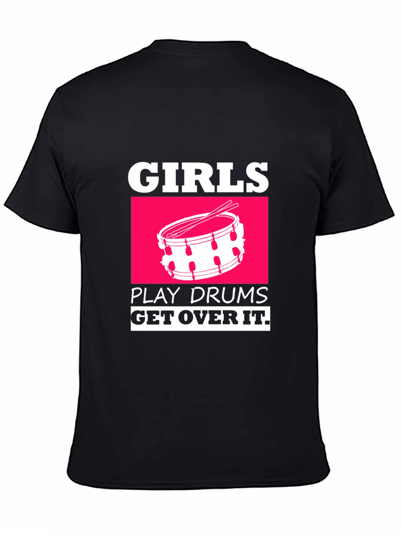 Girls Play Drums T-Shirt - Get Over It Funny Tee